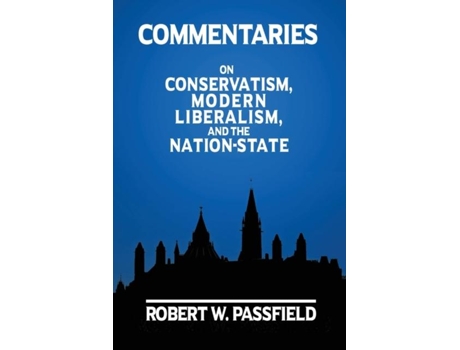 Livro Commentaries On Conservatism, Modern Liberalism, and the Nation-State de Passfield, Robert et al. (Inglês)