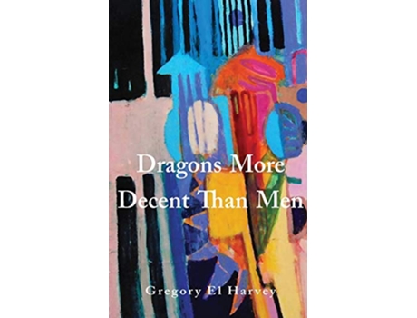 Livro Dragons More Decent Than Men de Gregory El Harvey (Inglês)