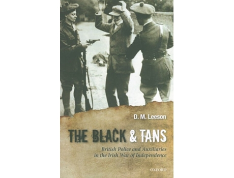 Livro The Black and Tans: British Police and Auxiliaries in the Irish War of Independence, 1920-1921 de D. M. Leeson (Inglês)
