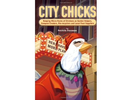 Livro City Chicks Keeping Microflocks of Chickens as Garden Helpers Compost Makers Bioreyclers and Local Food Producers de Patricia L Foreman (Inglês)
