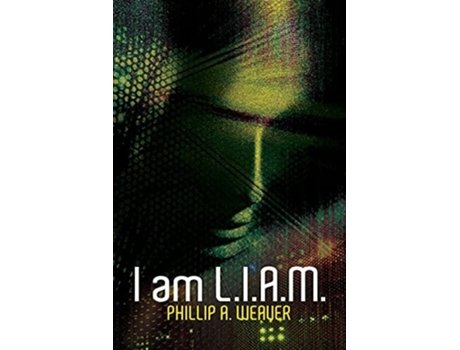 Livro I Am L.i.a.m. De Phillip A Weaver (inglês)