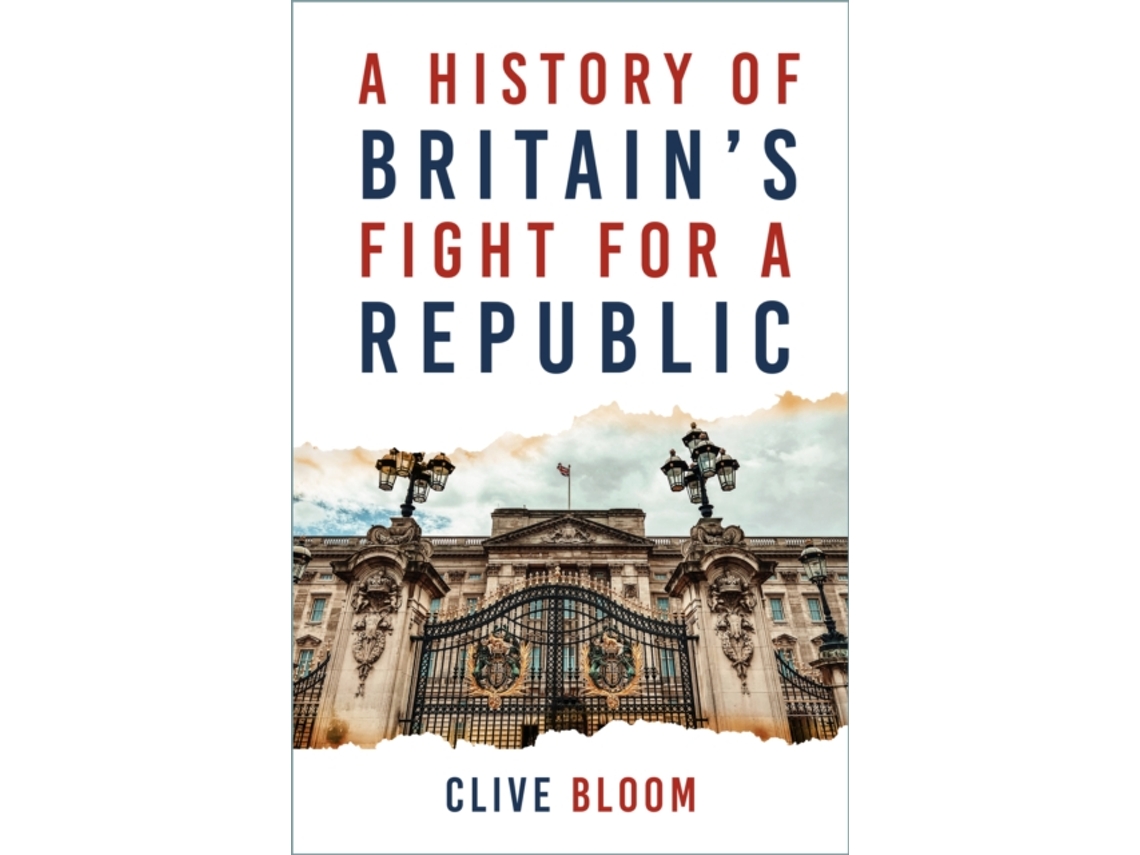 Livro A History of Britains Fight for a Republic de Clive Bloom (Inglês)