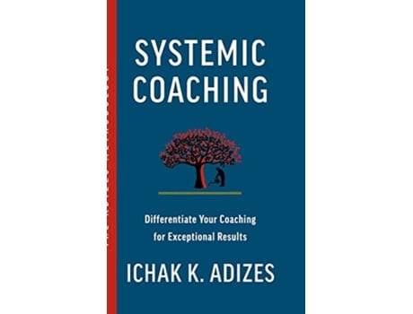Livro Systemic Coaching Differentiate Your Coaching for Exceptional Results de Ichak K Adizes (Inglês)