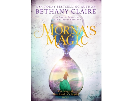 Livro Mornas Magic A Sweet, Scottish, Time Travel Romance De Bethany Claire (inglês)