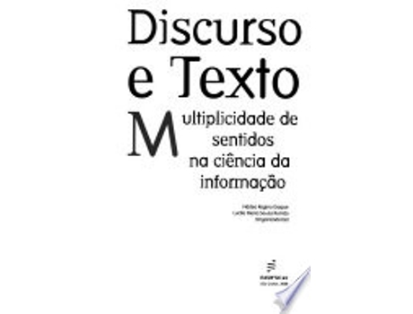 Livro DISCURSO E TEXTO: MULTIPLICIDADE DE SENTIDOS NA CIÊNCIA DA INFORMAÇÃO de GASPAR, NADEA REGINA | ROMAO et al. (Português do Brasil)
