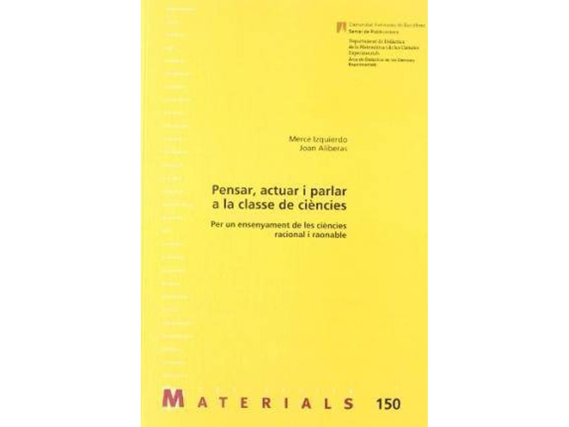 Livro Pensar, actuar i parlar a la classe de ciències per un ensenyament de les ciències racional i raonable de Joan Aliberas Maymi e Mercè Izquierdo Aymerich (Espanhol)