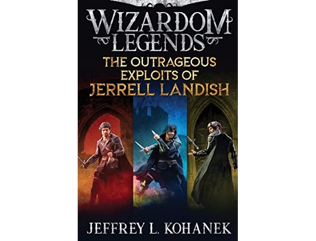 Livro The Outrageous Exploits of Jerrell Landish The Complete Outlandish Adventure Wizardom Legends de Jeffrey L Kohanek (Inglês)