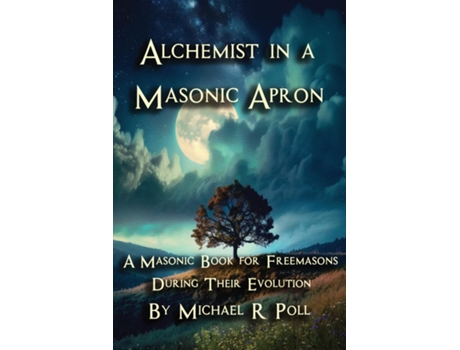 Livro Alchemist in a Masonic Apron A Masonic Book for Freemasons During Their Evolution de Michael R Poll (Inglês)