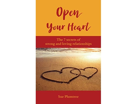Livro Open Your Heart The 7 Secrets Of Strong And Loving Relationships de Sue Plumtree (Inglês)