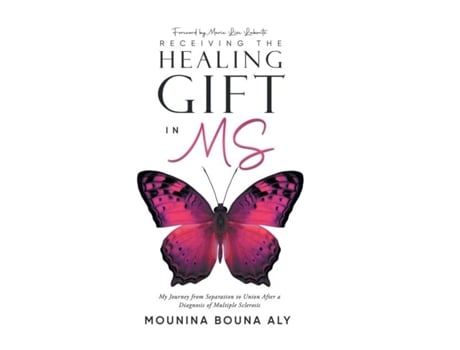 Livro Receiving The Healing Gift In Ms My Journey From Separation To Union After A Diagnosis Of Multiple Sclerosis De Mounina Bouna Aly (inglês)