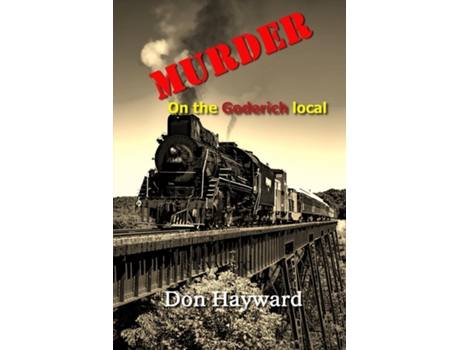 Livro Murder on the Goderich Local de Don Hayward (Inglês)