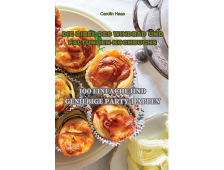 Livro DIE BIBEL DES WINDRAD UND FALTUNGEN-KOCHBUCHS de Carolin Haas (Inglês)