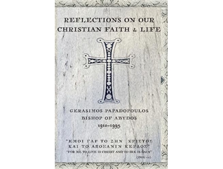Livro Reflections On Our Christian Faith amp Life de Gerasimos Papadopoulos (Inglês)
