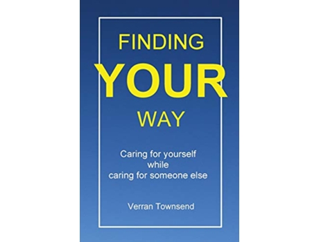 Livro Finding your way Caring for yourself while caring for someone else de Mr Verran Townsend (Inglês)