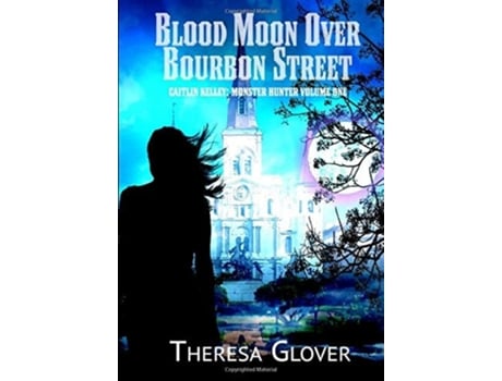 Livro Blood Moon Over Bourbon Street De Theresa Glover (inglês - Capa Dura)
