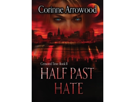 Livro Half Past Hate De Corinne Arrowood (inglês - Capa Dura)