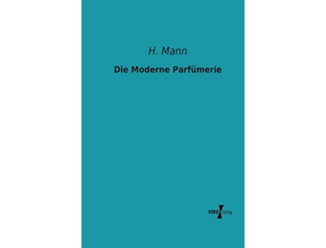 Livro Die Moderne Parfümerie German Edition de H Mann (Alemão)