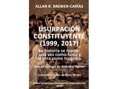 Livro Usurpación Constituyente La Historia Se Repite Una Vez Como Farsa Y La Otra Como Tragedia De Allan R Brewer-carias (espanhol)