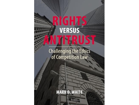Livro Rights versus Antitrust de Mark D White (Inglês - Capa Dura)