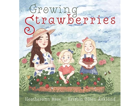 Livro Growing Strawberries de Heatherann Rose (Inglês)