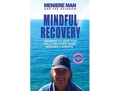 Livro Meniere Man And The Rainbow Meniere Man Mindful Recovery Answers to help you fully recover from Menieres Disease de Meniere Man (Inglês)