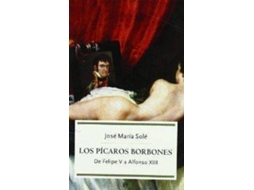 Livro Picaros Borbones de Jose Mª Sole (Espanhol)