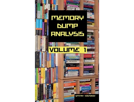 Livro Memory Dump Analysis Anthology Collectors Edition Volume 1 de Dmitry Vostokov Software Diagnostics Institute (Inglês)