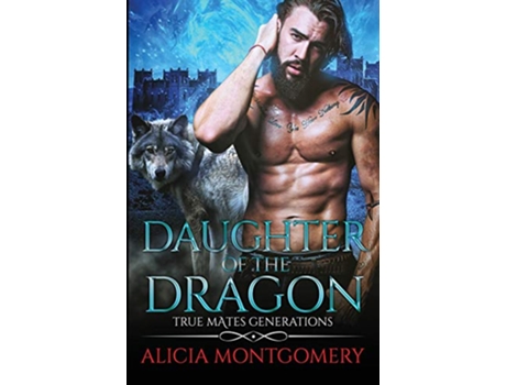 Livro Daughter of the Dragon True Mates Generations Book 6 de Alicia Montgomery (Inglês)