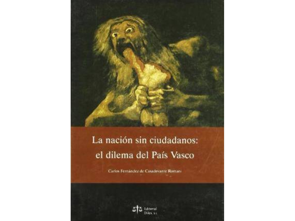Livro La Nación Sin Ciudadanos El Dilema Del País Vasco de Carlos Fernández de Casadevante (Espanhol)