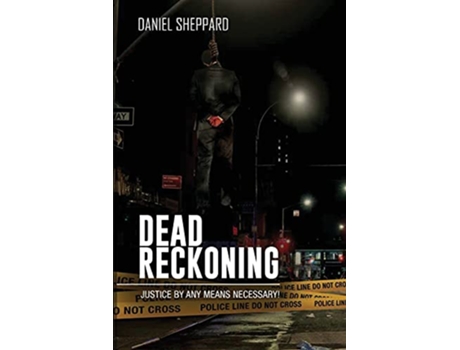 Livro Dead Reckoning Justice By Any Means Necessary de Daniel Sheppard (Inglês)
