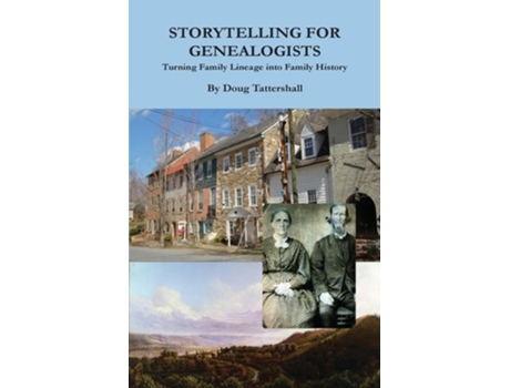 Livro Storytelling for Genealogists Turning Family Lineage into Family History de Doug Tattershall (Inglês)