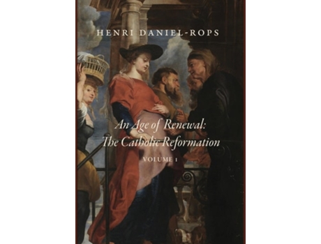 Livro An Age of Renewal The Catholic Reformation, Volume 1 de Henri Daniel-Rops (Inglês - Capa Dura)