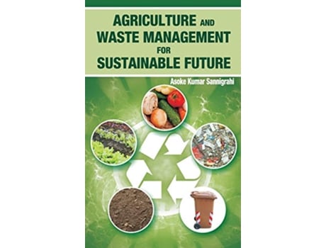 Livro Agriculture and Waste Management for Sustainable Future de Ak Sannigrahi (Inglês - Capa Dura)