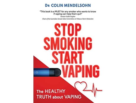 Livro Stop Smoking Start Vaping The Healthy Truth About Vaping de Colin Mendelsohn (Inglês)
