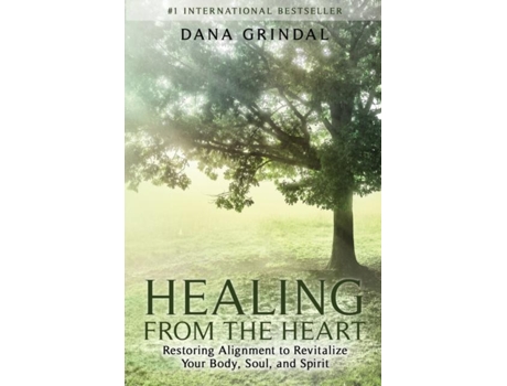 Livro Healing From The Heart Restoring Alignment To Revitalize Your Body, Soul, And Spirit De Dana Grindal (inglês)