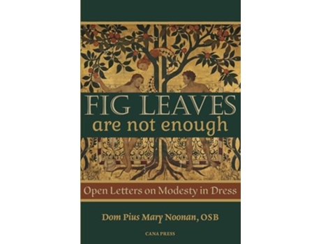 Livro Fig Leaves Are Not Enough Open Letters on Modesty in Dress de Dom Pius Mary Noonan OSB (Inglês)
