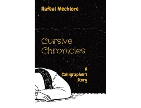 Livro Cursive Chronicles A Calligraphers Story de Rafeal Mechlore (Inglês)