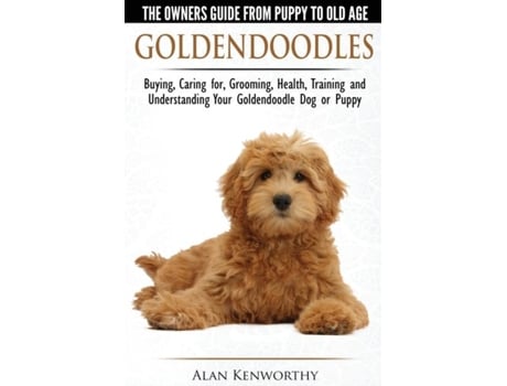 Livro Goldendoodles The Owners Guide From Puppy To Old Age De Alan Kenworthy (inglês)