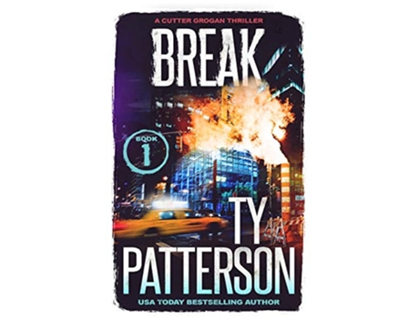 Livro Break A Crime Suspense Action Novel Cutter Grogan Thrillers de Ty Patterson (Inglês)