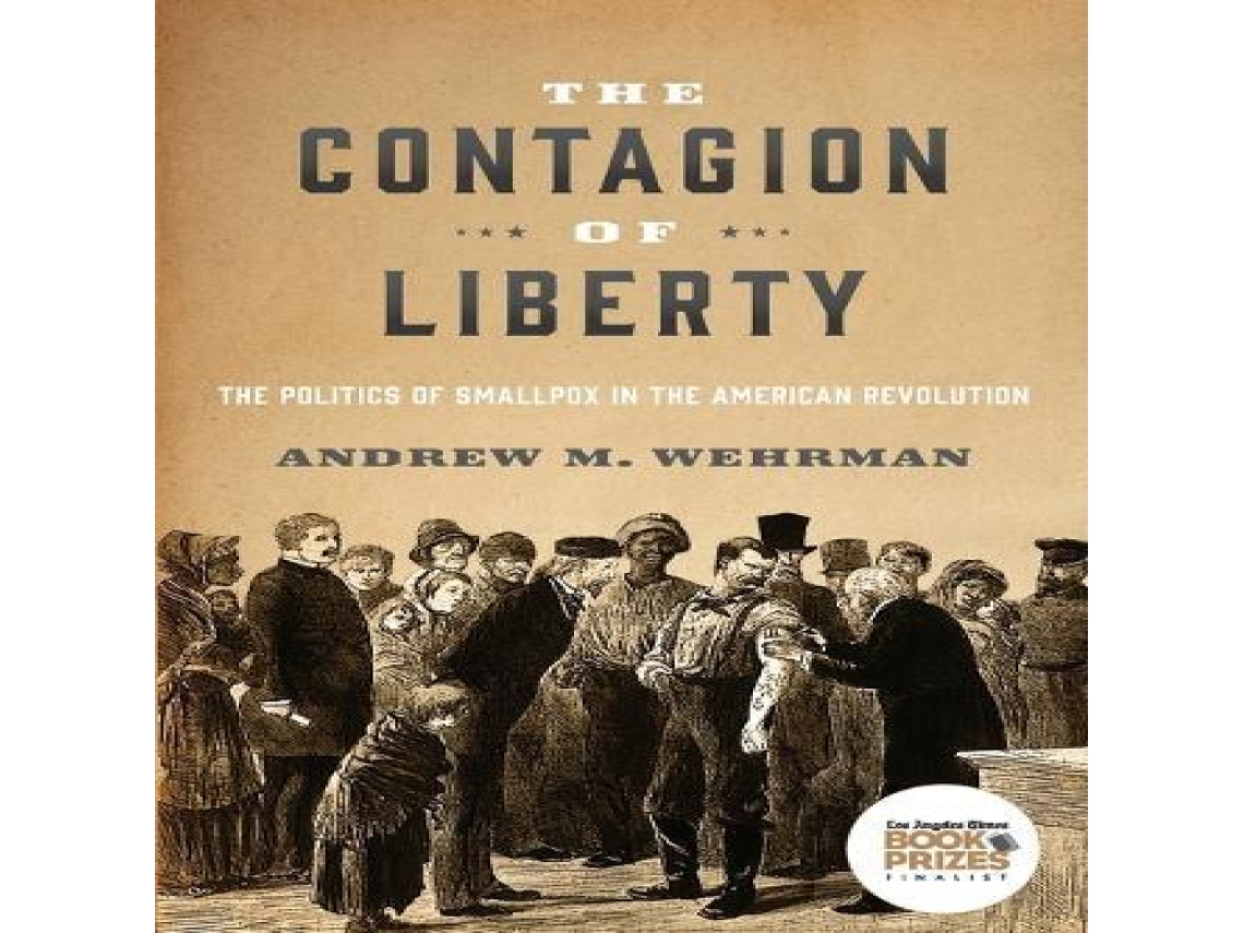 Livro Contagion of Liberty The Politics of Smallpox in the American Revolution de Andrew M Wehrman (Inglês)