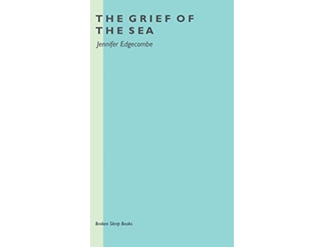 Livro The Grief of The Sea de Jennifer Edgecombe (Inglês)