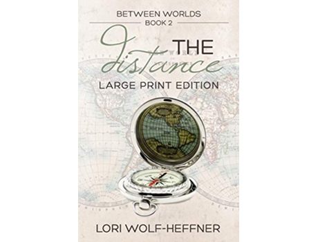 Livro Between Worlds 2 The Distance large print de Lori WolfHeffner (Inglês)