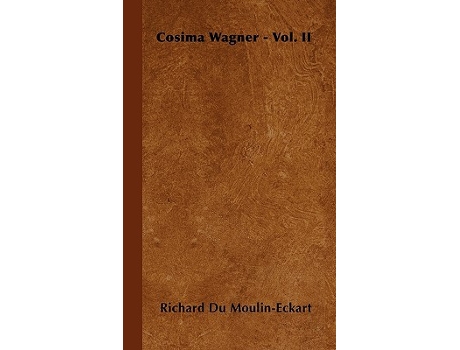 Livro Cosima Wagner Vol II de Richard Du MoulinEckart (Inglês)