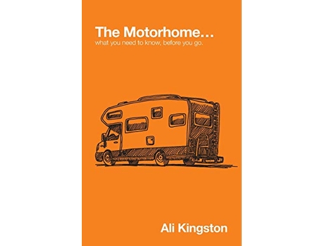 Livro The Motorhome What You Need to Know Before You Go Mike The Motorhome and Me de Ali kingston (Inglês)
