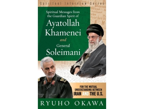 Livro Spiritual Messages From The Guardian Spirit Of Ayatollah Khamenei And General Soleimani De Ryuho Okawa (inglês)