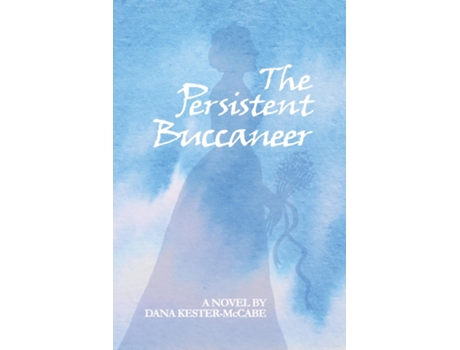 Livro The Persistent Buccaneer De Dana Kester-mccabe (inglês)