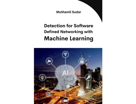 Livro Detection for Software Defined Networking with Machine Learning de Muthamil Sudar (Inglês)