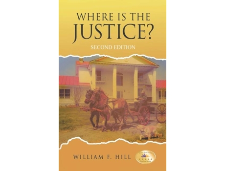 Livro Where Is The Justice? Second Edition De Hill, William Et Al. (inglês)