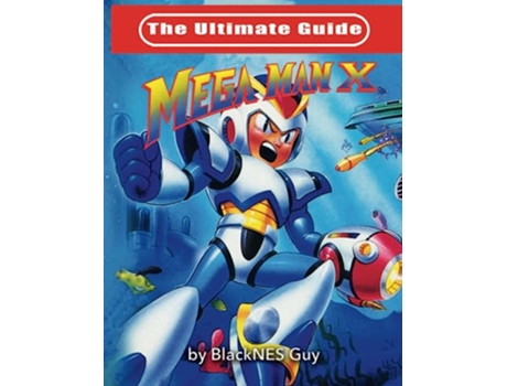 Livro The Ultimate Guide To Mega Man X de BlackNES Guy (Inglês)