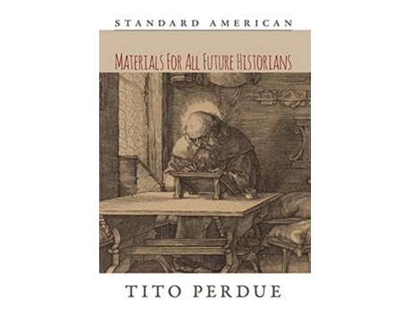 Livro Materials For All Future Historians De Tito Perdue (inglês)